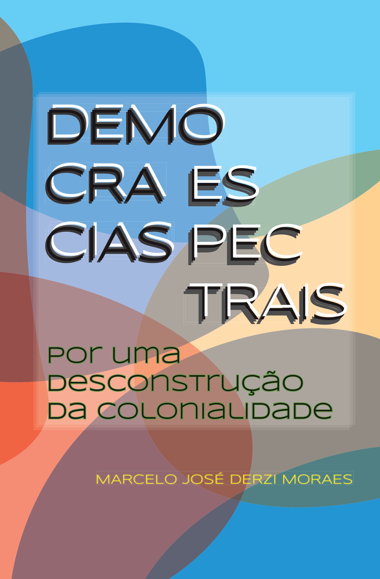 Democracias espectrais: por uma desconstrução da colonialidade - Nau Editora
