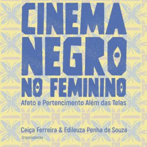 Cinema Negro no Feminino: afeto e pertencimento além das telas